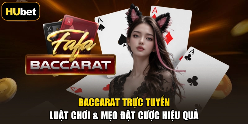 Baccarat Trực Tuyến - Luật Chơi & Mẹo Đặt Cược Hiệu Quả