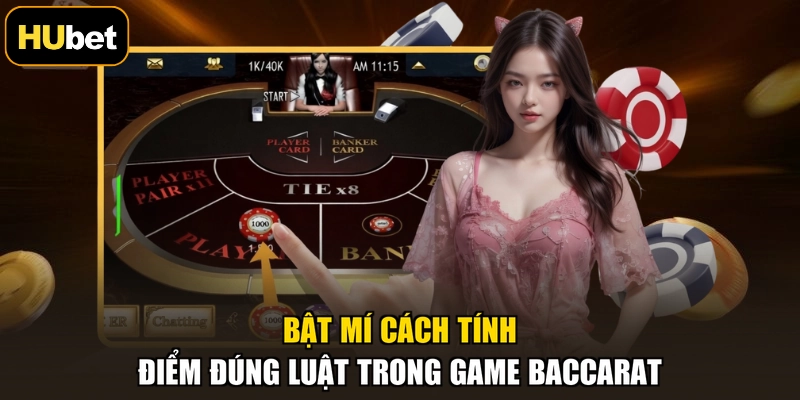 Bật mí cách tính điểm đúng luật trong game Baccarat
