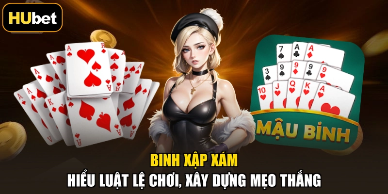 Binh Xập Xám - Hiểu Luật Lệ Chơi, Xây Dựng Mẹo Thắng
