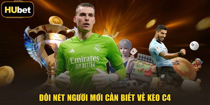 Đôi nét người mới cần biết về kèo C4