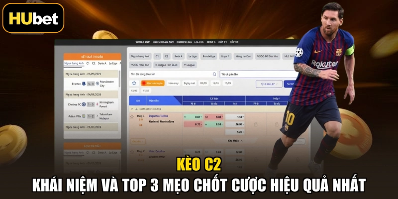 Kèo C2 - Khái Niệm Và Top 3 Mẹo Chốt Cược Hiệu Quả Nhất