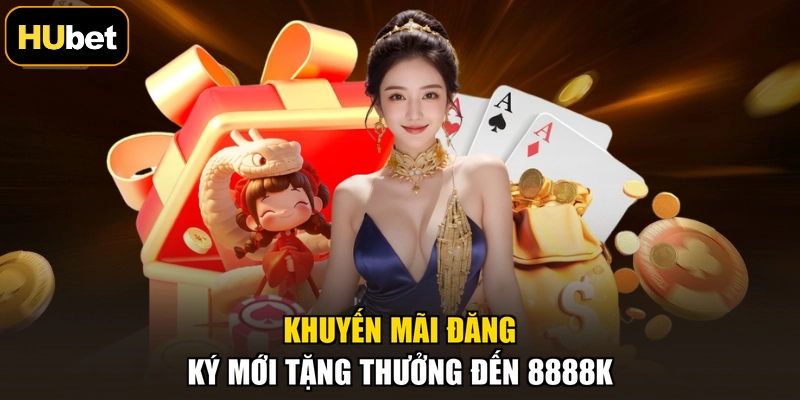 Khuyến mãi đăng ký mới tặng thưởng đến 8888K