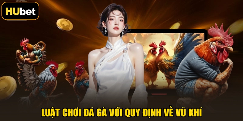 Luật chơi đá gà với quy định về vũ khí