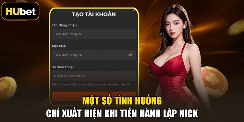 Một số tình huống chỉ xuất hiện khi tiến hành lập nick