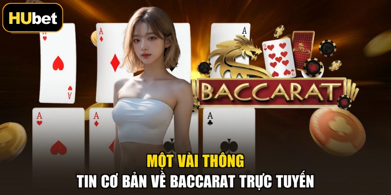 Một vài thông tin cơ bản về Baccarat trực tuyến