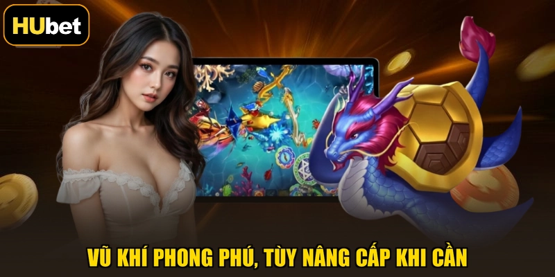 Vũ khí phong phú, tùy nâng cấp khi cần
